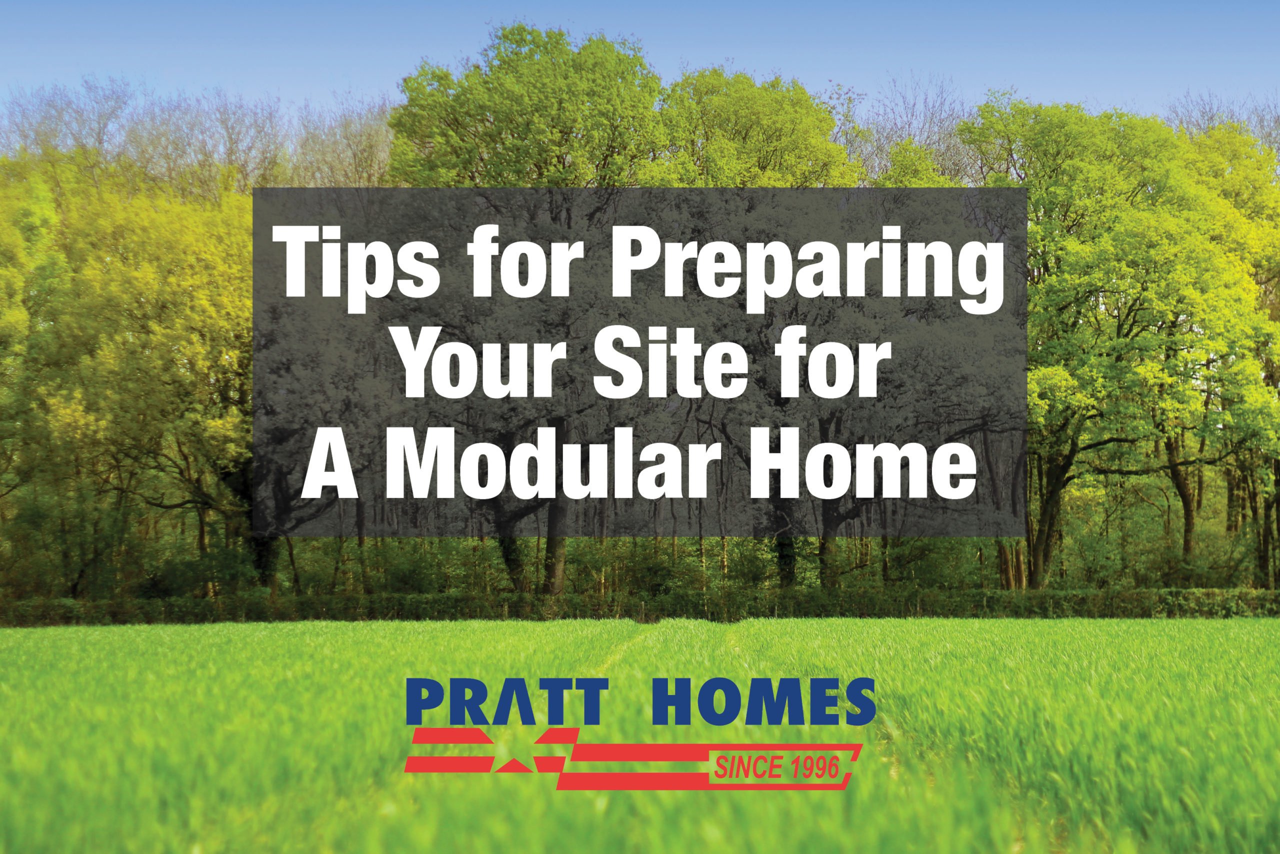 5 Tips for Preparing Your Site for A Modular Home Pratt Homes, Tyler, Texas